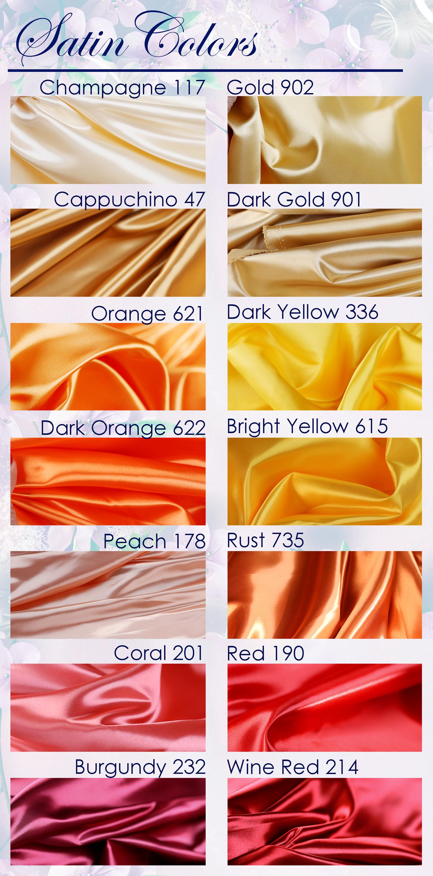a collection of various satin colors, including Champagne 117, Gold 902, Cappuccino 47, Dark Gold 901, Orange 621, Dark Orange 622, Bright Yellow 615, Dark Orange 622, Bright Yellow 615, Peach 178, Rust 735, Coral 201, Red 190, Burgundy 222, and Wine Red 214.