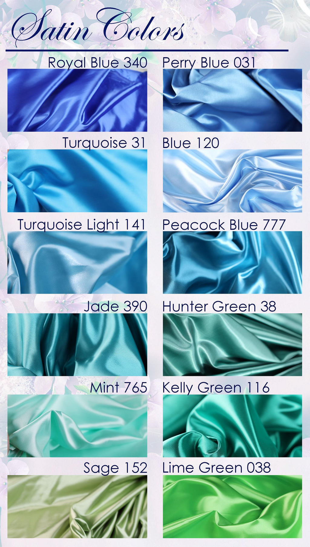 a collection of twelve different satin fabric colors, each with a unique hue and texture. The colors include Royal Blue 340, Perry Blue 031, Turquoise 31, Blue 120, Turquoise Light 141, Peacock Blue 777, Jade 390, Hunter Green 38, Mint 765, Kelly Green 116, Sage 152, Lime Green 038, and others.