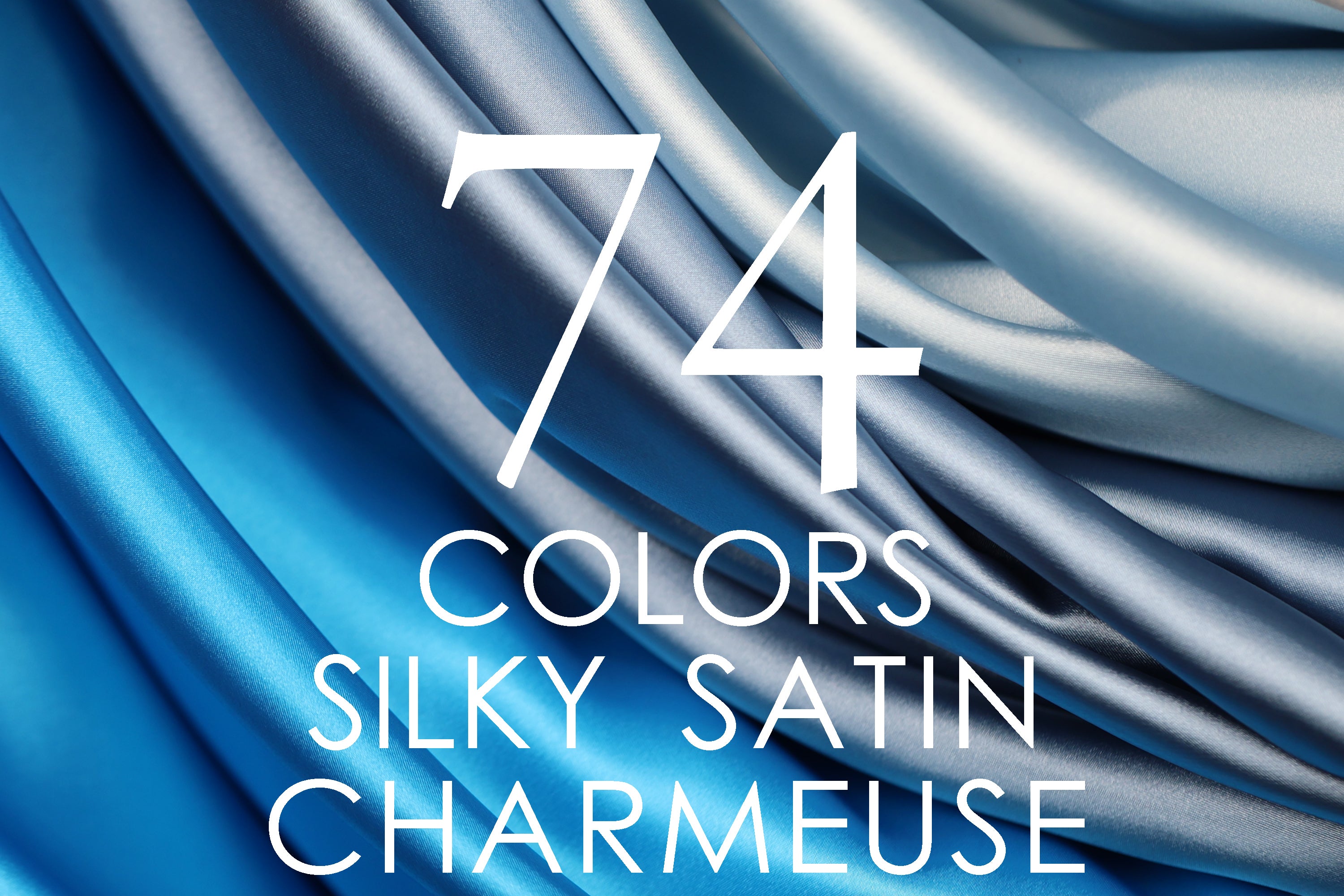 The image is a close-up of a fabric with a gradient of blue and silver colors, and it features the text "74 COLORS SILKY SATIN CHARMEUSE" which indicates the variety of colors and textures present in the fabric.