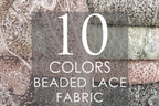 The image is a collage of various fabrics, including sequined, beaded, and lace materials. The text overlay provides information about the different colors and types of fabrics, including "10 COLORS BEARD LACE FABRIC".