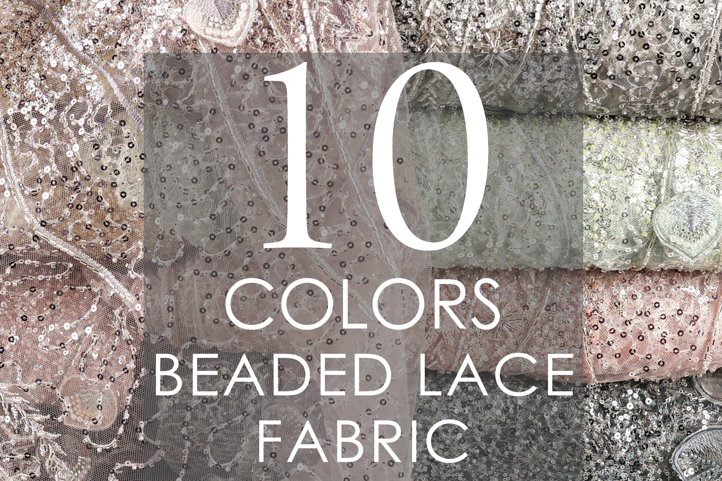 The image is a collage of various fabrics, including sequined, beaded, and lace materials. The text overlay provides information about the different colors and types of fabrics, including "10 COLORS BEARD LACE FABRIC".